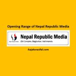 Opening Range of Nepal Republic Media