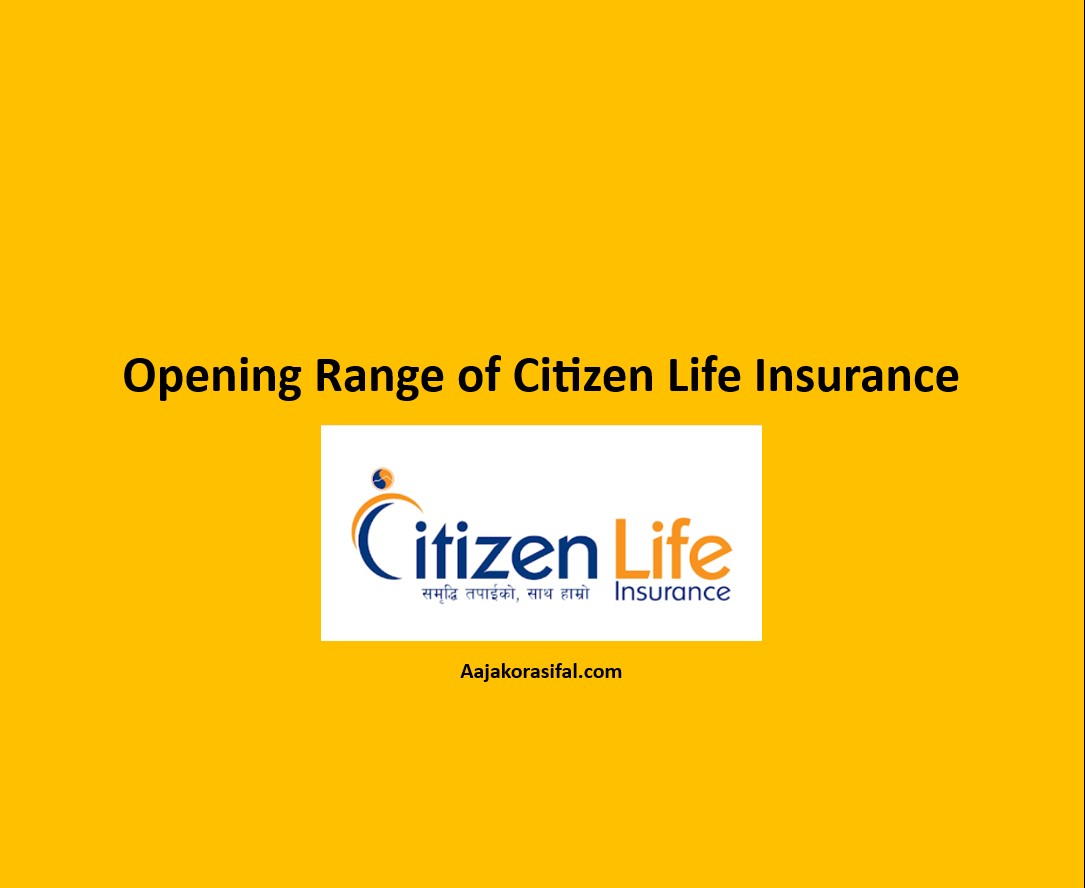 Opening Range of Citizen Life Insurance