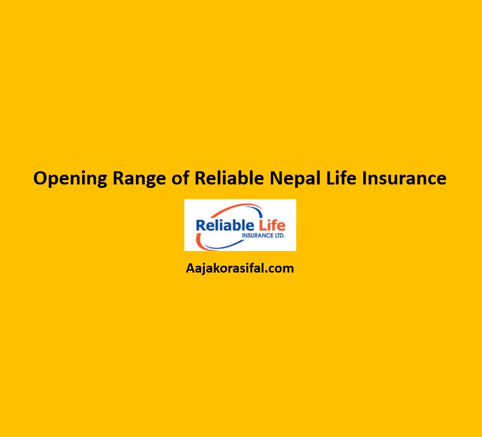 Opening Range of Reliable Nepal Life Insurance