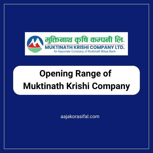 Opening Range of Muktinath Krishi Company